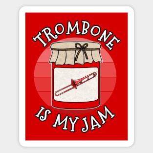 Trombone Is My Jam Trombonist Brass Musician Funny Magnet